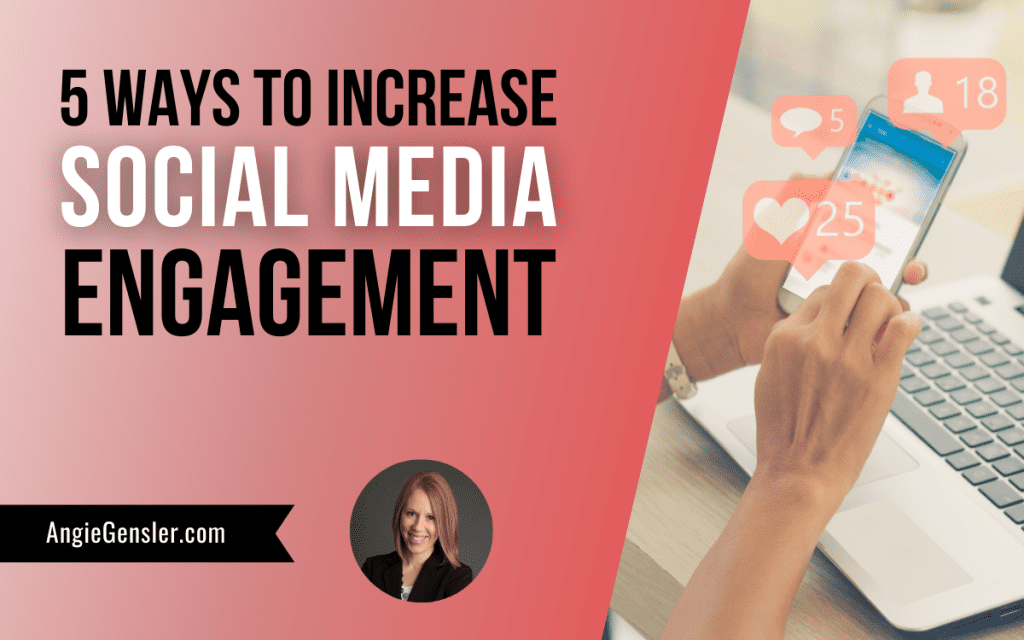 5 Ways to Increase Social Media Engagement - Angie Gensler