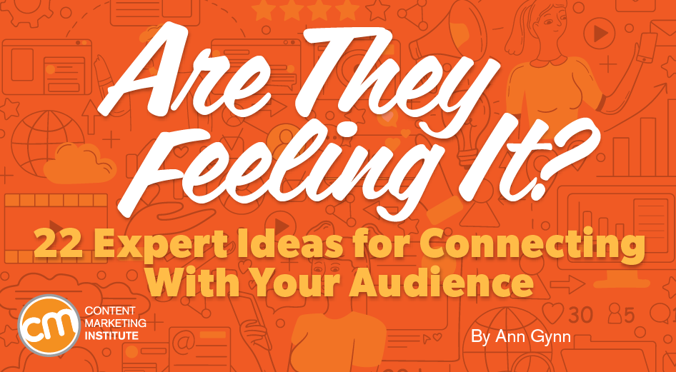22 Ideas for Connecting With Your Content Marketing Audience
