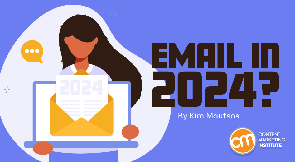 The Future of Email Marketing: Insights From 23 Experts | Content Marketing Institute