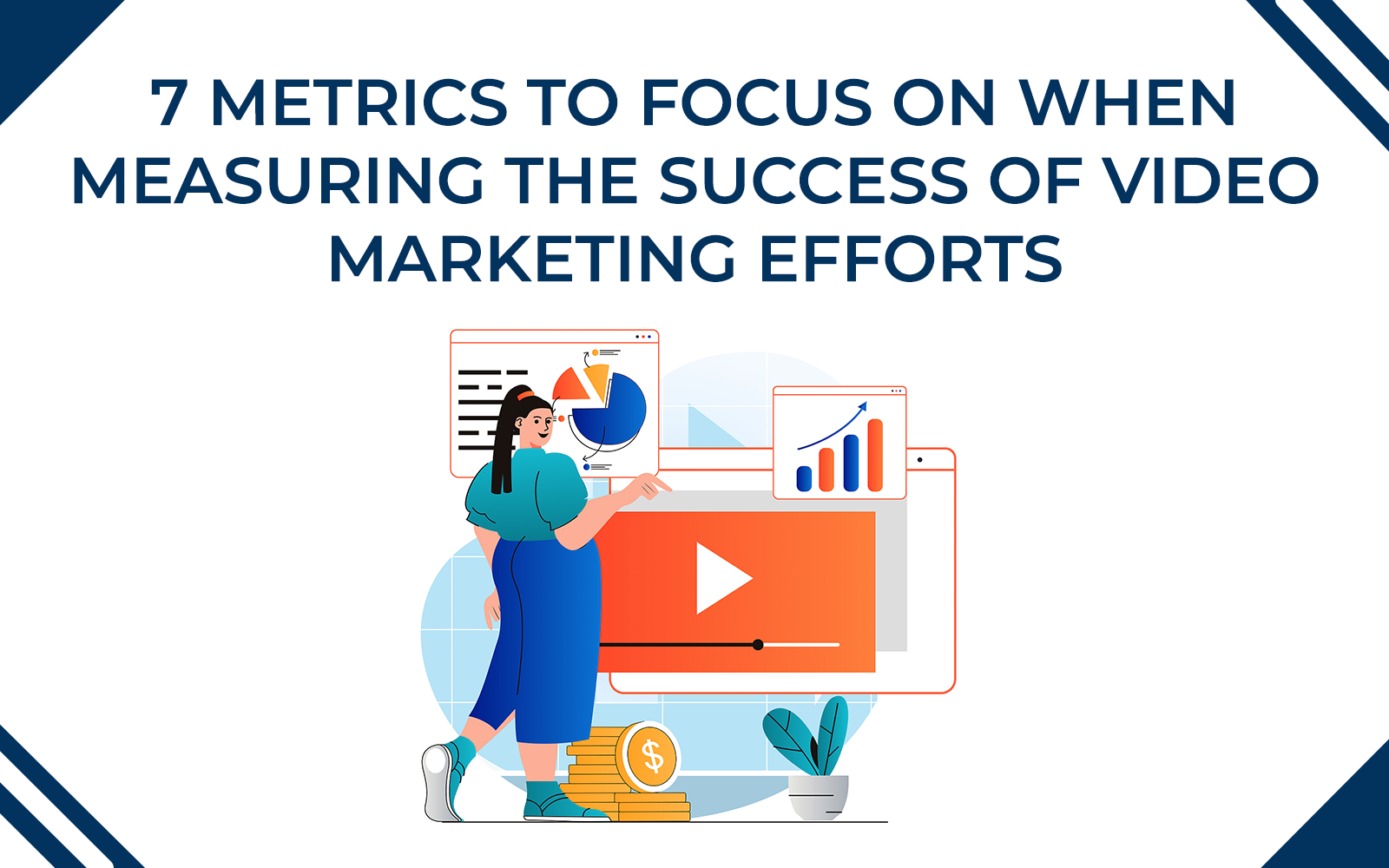 7 Metrics to Focus on When Measuring Success of Video Marketing Efforts